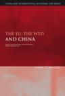 Image for The EU, the WTO and China: legal pluralism and international trade regulation