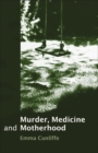 Image for Murder, medicine and motherhood