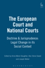 Image for The European Court and national courts-- doctrine and jurisprudence: legal change in its social context