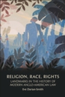 Image for Religion, race, rights: landmarks in the history of modern Anglo-American law