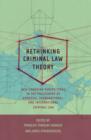 Image for Rethinking criminal law theory: new Canadian perspectives in the philosophy of domestic, transnational, and international criminal law