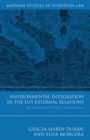 Image for Environmental integration in the EU&#39;s external relations: beyond multilateral dimensions