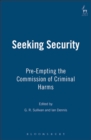 Image for Seeking security: pre-empting the commission of criminal harms
