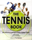 Image for The tennis book  : the definitive illustrated guide to world tennis