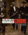 Image for The history of organized crime  : the true story and secrets of global gangland