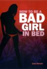 Image for How to be a Bad Girl in Bed