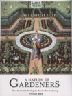 Image for A nation of gardeners  : how the British developed a passion for gardening