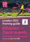 Image for London 2012 Training Guide Athletics - Track Events