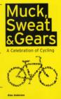 Image for Muck, Sweat &amp; Gears:A Celebration of Cycling