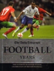 Image for The Daily Telegraph football years  : the ultimate season-by-season celebration of British football