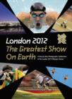 Image for The greatest show on Earth  : London 2012 Olympic Games