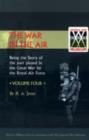 Image for War in the Air. Being the Story of the Part Played in the Great War by the Royal Air Force : v. 4