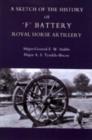 Image for Sketch of the History of &#39;F&#39; Battery Royal Horse Artillery