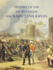 Image for History of the 1st Battalion 6th Rajputana Rifles (Wellesley&#39;s)