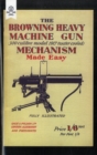 Image for Browning Heavy Machine Gun .300 Calibre Model 1917 (Water Cooled) Mechanism Made Easy