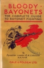 Image for Bloody Bayonets : The Complete Guide to Bayonet Fighting