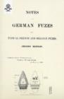 Image for NOTES ON GERMAN FUZES AND TYPICAL FRENCH AND BELGIAN FUZES 1918; Second Edition
