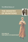 Image for Official History of the Ministry of Munitions Volume XII : The Supply of Munitions