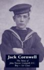 Image for Jack Cornwell : Tthe Story of John Travers Cornwell V.C. Boy - 1st Class