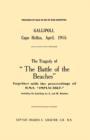 Image for Gallipoli, Cape Helles, April 1915 : The Tragedy of &quot;the Battle of the Beaches&quot; Together with the Proceedings of H.M.S. &quot;Implacable&quot; Including the Landings on X and W Beaches