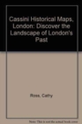 Image for Cassini Historical Maps, London : Discover the Landscape of London&#39;s Past