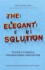 Image for The elegant solution  : Toyota&#39;s formula for mastering innovation