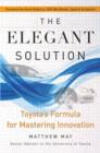 Image for The elegant solution  : Toyota&#39;s formula for mastering innovation