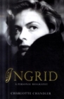 Image for Ingrid  : Ingrid Bergman, a personal biography