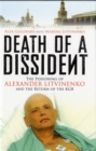 Image for Death of a dissident  : the poisoning of Alexander Litvinenko and the return of the KGB