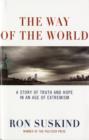 Image for The way of the world  : a story of truth and hope in an age of extremism