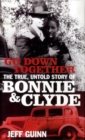 Image for Go down together  : the true, untold story of Bonnie and Clyde
