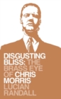 Image for Disgusting bliss  : the brass eye of Chris Morris