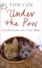 Image for Under the paw  : confessions of a cat man