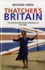 Image for Thatcher&#39;s Britain  : the politics and social upheaval of the Thatcher era