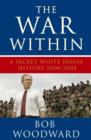 Image for The war within  : a secret White House history, 2006-2008
