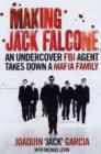 Image for Making Jack Falcone  : an undercover FBI agent takes down a Maffiia [sic] family