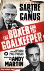 Image for The boxer &amp; the goal keeper  : Sartre vs Camus