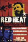 Image for Red heat  : conspiracy, murder and the Cold War in the Caribbean
