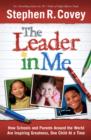 Image for The leader in me  : how schools and parents around the world are inspiring greatness, one child at a time