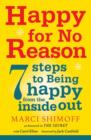 Image for Happy for no reason: 7 steps to being happy from the inside out