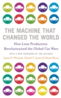 Image for The machine that changed the world: the story of lean production - Toyota&#39;s secret weapon in the global car wars that is revolutionizing world industry