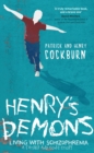 Image for Henry&#39;s demons: living with schizophrenia : a father and son&#39;s story