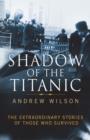 Image for Shadow of the Titanic  : the extraordinary stories of those who survived