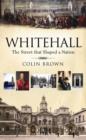 Image for Whitehall: the street that shaped a nation