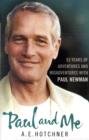 Image for Paul and me  : fifty-three years of adventures and misadventures with my pal Paul Newman
