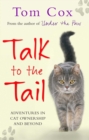Image for Talk to the tail: adventures in cat ownership and beyond