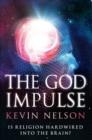 Image for The God impulse: is religion hardwired into the brain?