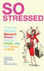 Image for So stressed: the ultimate stress-relief plan for women