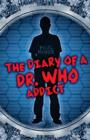 Image for The diary of a Dr Who addict