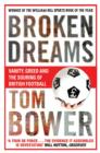 Image for Broken dreams  : vanity, greed and the souring of British football